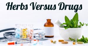 Herbs versus Drugs