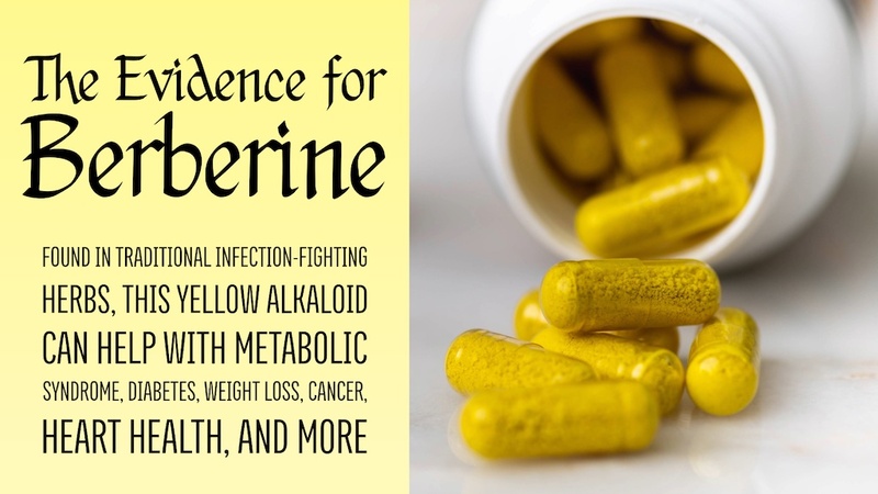 The Evidence for Berberine: A yellow alkaloid found in traditional infection-fighting herbs, it can help with diabetes, weight loss, heart health, cancer, and more
