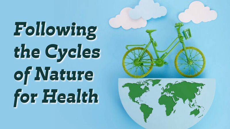  Following the Cycles of Nature for Health