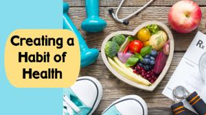 Creating a Habit of Health