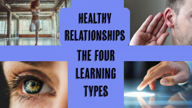 Healthy Relationships: The Four Learning Types: Don't Assume People See the World the Way You Do