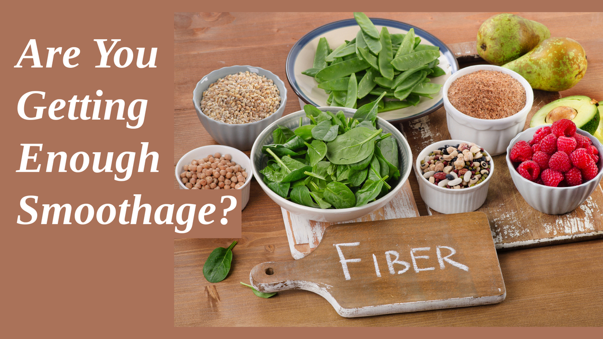 Are You Getting Enough Smoothage?: Mucilaginous fibers are support colon health, lower cholesterol, improve immunity and much more