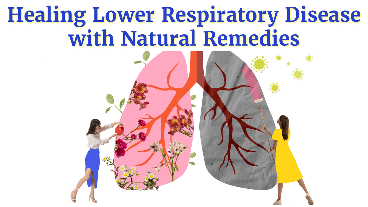 Healing Lower Respiratory Disease with Natural Remedies