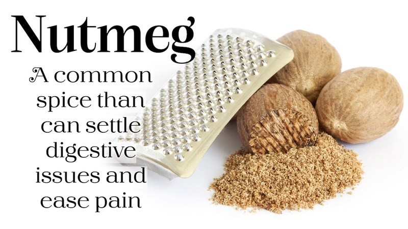 Nutmeg: A common spice than can settle digestive issues and ease pain