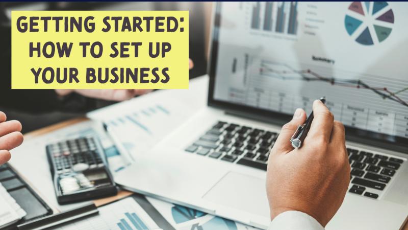 Getting Started: How to Set Up Your Business