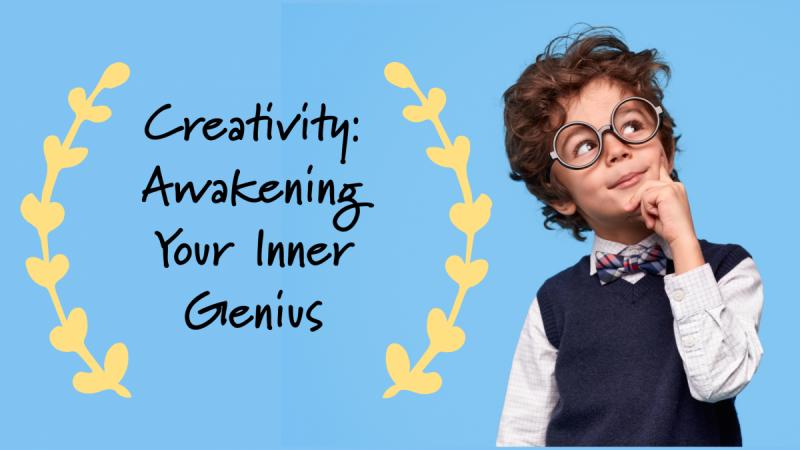 Creativity: Awakening Your Inner Genius