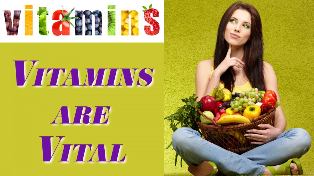 Vitamins are Vital: The Critical Role of Vitamins in Human Nutrition