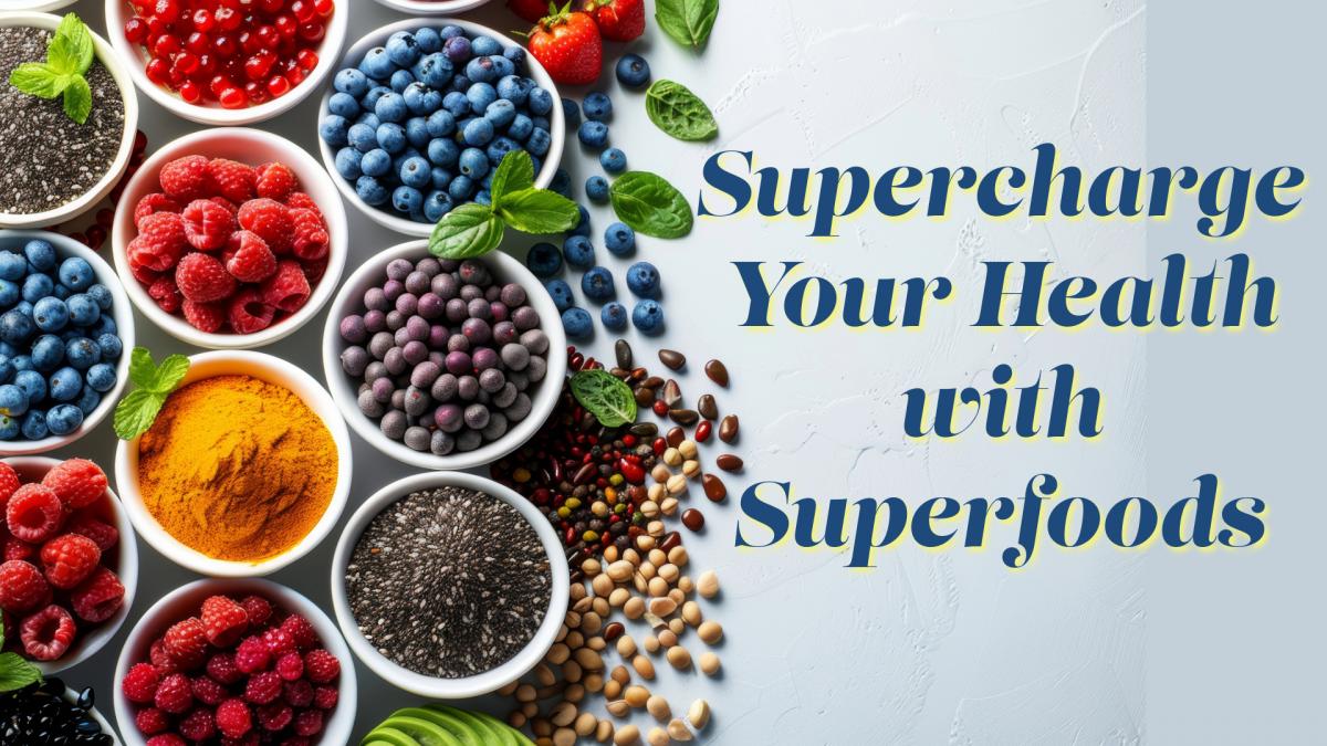 Supercharge Your Health with Superfoods