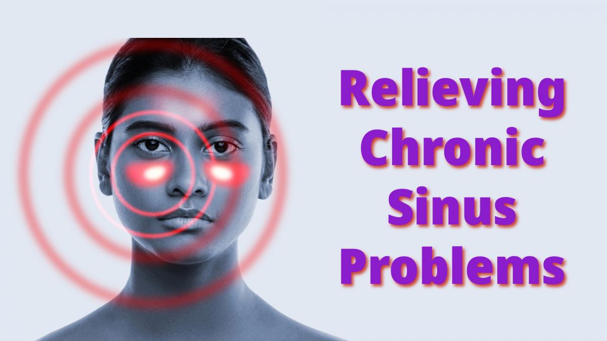 Relieving Chronic Sinus Problems