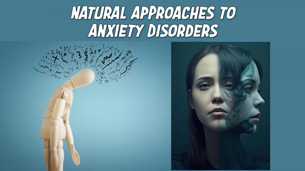 Natural Approaches to Anxiety Disorders