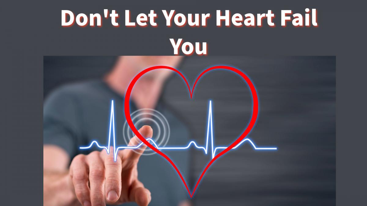  Don't Let Your Heart Fail You
