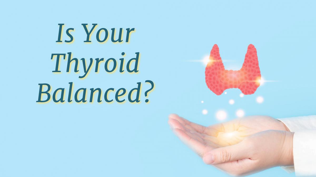  Is Your Thyroid Balanced?