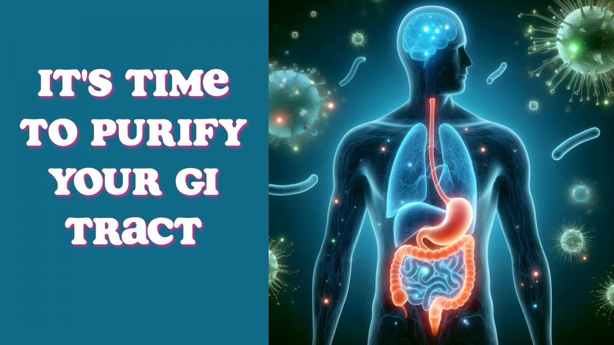  It's Time to Purify Your GI Tract