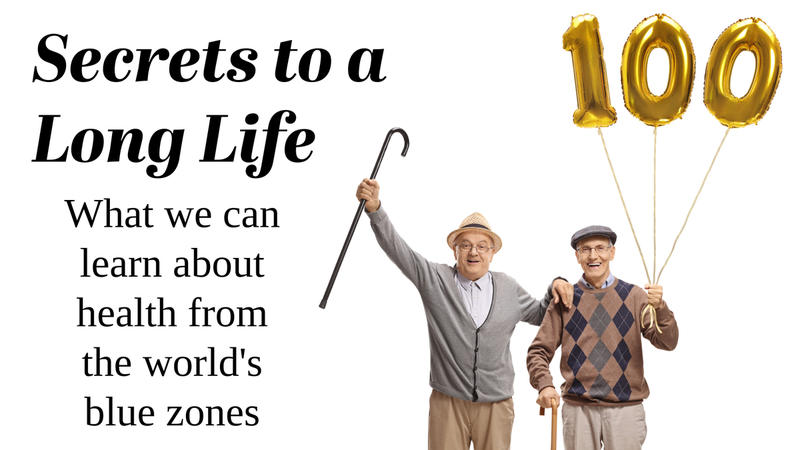 Secrets to a Long Life: What we can learn about health from the world's blue zones