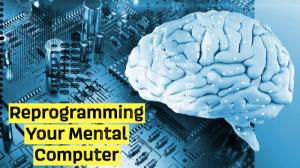 Reprogramming Your Mental Computer