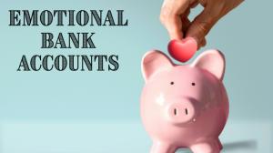 Emotional Bank Accounts