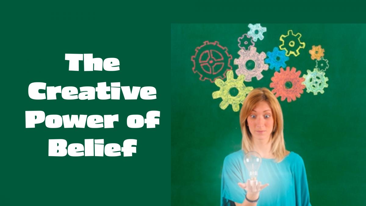  The Creative Power of Belief