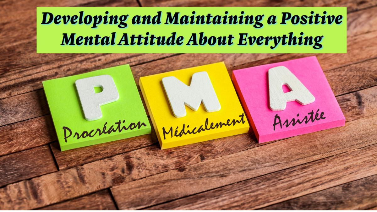  Developing and Maintaining a Positive Mental Attitude About Everything
